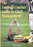 The Football Coaches' Guide to Clock Management 1585187755 Book Cover