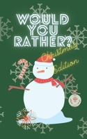 Would You Rather Christmas Edition: Funny Questions Interactive Joke Book For Kids B08NF1PJZT Book Cover