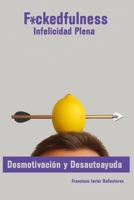 Fuckedfulness - Infelicidad Plena (Spanish Edition) B0FNK79S7Q Book Cover
