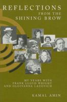 Reflections from the Shining Brow: My Years With Frank Lloyd Wright and Olgivanna Lazovich 1564744396 Book Cover