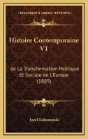 Histoire Contemporaine V1: de La Transformation Politique Et Sociale de L'Europe (1889) 1148606149 Book Cover
