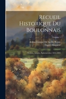 Recueil Historique Du Boulonnais: (Notices, Articles, Éphémérides) 1845-1893; Volume 1 (French Edition) 1022503391 Book Cover