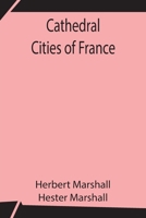 CATHEDRAL CITIES OF FRANCE 9354846629 Book Cover