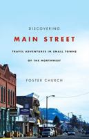 Discovering Main Street: Travel Adventures in Small Towns of the Northwest 0870715879 Book Cover