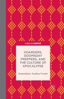 Hoarders, Doomsday Preppers, and the Culture of Apocalypse 1137469404 Book Cover