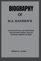 D.J HAYDEN'S: Early Life and NFL Career, Age, collision Incident, Sports Community's Responses, Legacy and Contributions, Condolences and Support B0CNCQRFTC Book Cover