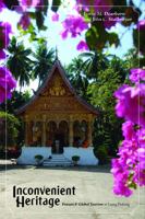 Inconvenient Heritage: Erasure and Global Tourism in Luang Prabang 1598744364 Book Cover