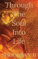 Through The Soul Into Life 163988730X Book Cover
