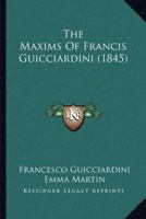 The Maxims Of Francis Guicciardini 1021703648 Book Cover