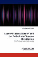 Economic Liberalisation and the Evolution of Income Distribution: With Particular Reference to Mexico 3844314792 Book Cover