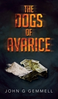 The Dogs of Avarice 1805412388 Book Cover