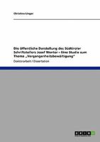 Die �ffentliche Darstellung des S�dtiroler Schriftstellers Josef Wenter - Eine Studie zum Thema "Vergangenheitsbew�ltigung" 3640545079 Book Cover