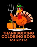 thanksgiving coloring book for kids 1-3: perfect coloring book for thanksgiving under 100 dollars B08M1QXXGL Book Cover