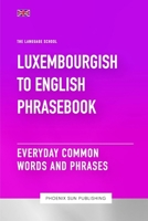 Luxembourgish To English Phrasebook - Everyday Common Words And Phrases B0CMJDY4XY Book Cover