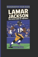 LAMAR JACKSON: The Speed King of Football- Biography For Kids B0DVH685CW Book Cover