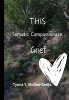 THIS Somatic Compassionate Grief 1964776007 Book Cover