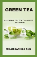 Green Tea: Essential Tea for Cognitive Reasoning B0BSWS45KK Book Cover