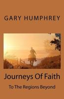 Journeys Of Faith: To The Regions Beyond 1480296767 Book Cover