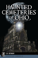 Haunted Cemeteries of Ohio 1467151327 Book Cover