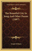 The Beautiful City in Song, and Other Poems 1104480190 Book Cover