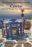 The Drink Traveller’s Guide: Crete - A Journey Through Wine, Raki, and Culture B0FPRH4Y61 Book Cover