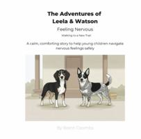 The Adventures of Leela & Watson Feeling Nervous: Walking to a New Trail B0GHXLLH8S Book Cover