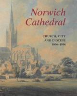 Norwich Cathedral: Church, City and Diocese, 1096-1996 1852851341 Book Cover