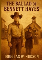 The Ballad of Bennett Hayes 1300292539 Book Cover