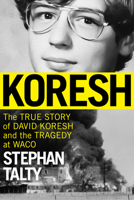 Koresh: The True Story of David Koresh and the Tragedy at Waco 0358581281 Book Cover