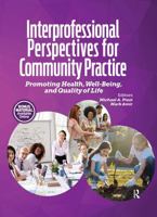 Interprofessional Perspectives for Community Practice: Promoting Health, Well-Being, and Quality of Life 1032957344 Book Cover