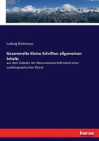 Gesammelte kleine Schriften allgemeinen Inhalts aus dem Gebiete der Naturwissenschaft. 374346411X Book Cover