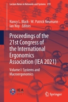 Proceedings of the 21st Congress of the International Ergonomics Association (IEA 2021): Volume I: Systems and Macroergonomics 3030746011 Book Cover