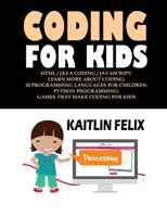 Coding For Kids: Html / Java Coding / Javascript: Learn More About Coding: 20 Programming Languages For Children: Python Programming: Games That Make Coding For Kids B09918HWYR Book Cover