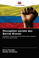 Perception sociale des Barras Bravas: Perception sociale des barras bravas dans certaines UPZ de la ville de Suba 6203189936 Book Cover