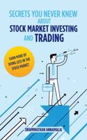 Secrets You Never Knew About Stock Market Investing and Trading: Earn More by Doing Less in the Stock Market. 1543701965 Book Cover