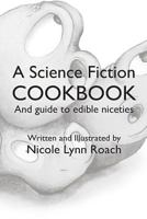 A Science Fiction Cookbook: And Guide to Edible Niceties 0692274081 Book Cover