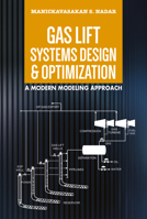 Gas Lift Systems Design & Optimization: A Modern Modeling Approach 1955578028 Book Cover