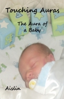 Touching Auras: The Aura of a Baby B08MMZYJMX Book Cover