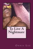 To Live a Nightmare 1518627293 Book Cover