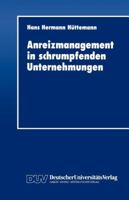 Anreizmanagement in Schrumpfenden Unternehmungen 3824401363 Book Cover