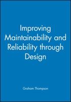 Improving Maintainability and Reliability Through Design 1860581358 Book Cover