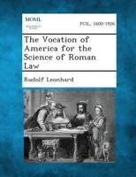 The vocation of America for the science of Roman law. 1240078749 Book Cover