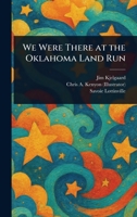 We Were There At The Oklahoma Land Run 1023332639 Book Cover