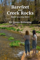 Barefeet and Creek Rocks: Based on a true story B0CWC4KR7J Book Cover