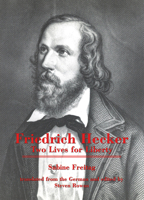 Friedrich Hecker: Two Lives for Liberty 0963980475 Book Cover