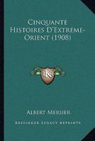 Cinquante Histoires D'Extreme-Orient (1908) 1160055270 Book Cover