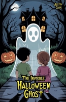 The Invisible Halloween Ghost B0FJ2RW1CM Book Cover
