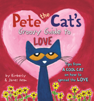 Pete the Cat's Groovy Guide to Love: Tips from a Cool Cat on How to Spread the Love B0GMZH19V5 Book Cover