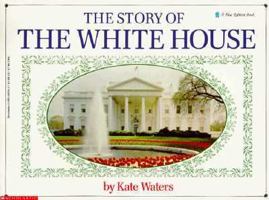 The Story Of The White House (Blue Ribbon Book) 0590433350 Book Cover