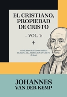 El cristiano, propiedad de Cristo - Vol. 1: Consuelo cristiano, miseria humana y la redención en Cristo 6125099784 Book Cover